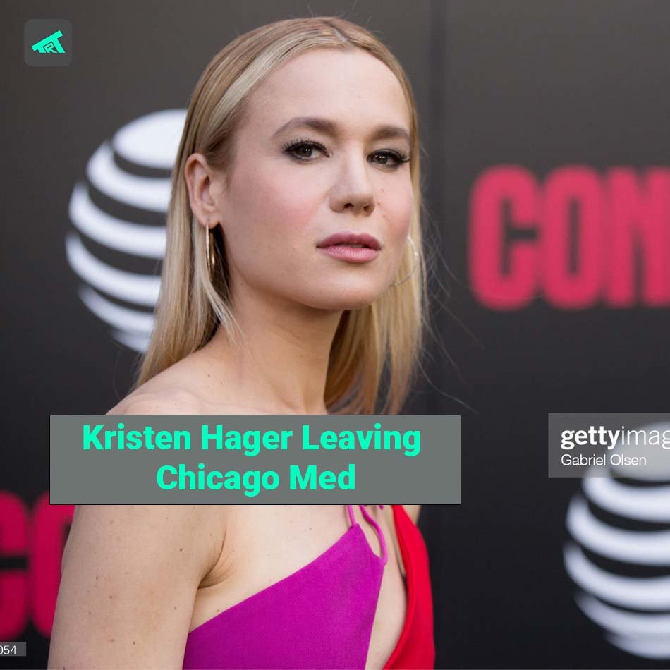 Why Did Kristen Hager Leave Chicago Med Kristen Hager Leaving Chicago Med